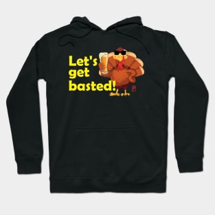 Let's get basted! - Happy Thanksgiving Day - Good fun Hoodie